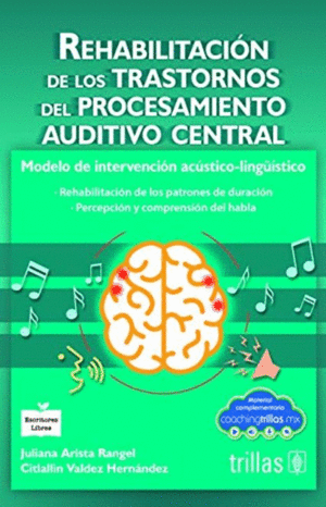 REHABILITACION DE LOS TRASTORNOS DEL PROCESAMIENTO AUDITIVO CENTRAL