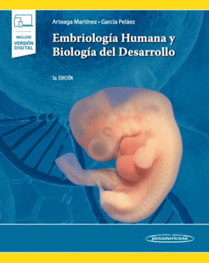 EMBRIOLOGÍA HUMANA Y BIOLOGÍA DEL DESARROLLO. 3ª EDICIÓN