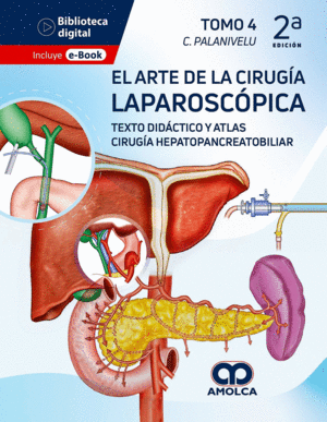 EL ARTE DE LA CIRUGÍA LAPAROSCÓPICA TOMO 4: TEXTO DIDÁCTICO Y ATLAS. CIRUGÍA HEPATOPANCREATOBILIAR