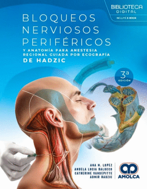BLOQUEOS NERVIOSOS PERIFRICOS Y ANATOMA PARA ANESTESIA REGIONAL GUIADA POR ECOGRAFA DE HADZIC