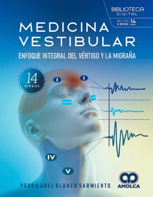 MEDICINA VESTIBULAR. ENFOQUE INTEGRAL DEL VRTIGO Y LA MIGRAA