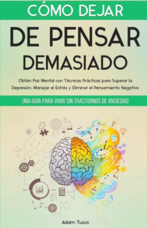 COMO DEJAR DE PENSAR DEMASIADO