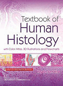 TEXTBOOK OF HUMAN HISTOLOGY. WITH COLOR ATLAS 3D ILLUSTRATIONS AND FLOWCHARTS