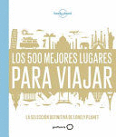 LOS 500 MEJORES LUGARES PARA VIAJAR : LA SELECCI�N DEFINITIVA DE LONELY PLANET
