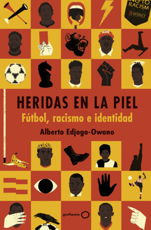 HERIDAS EN LA PIEL. F�TBOL, RACISMO E IDENTIDAD