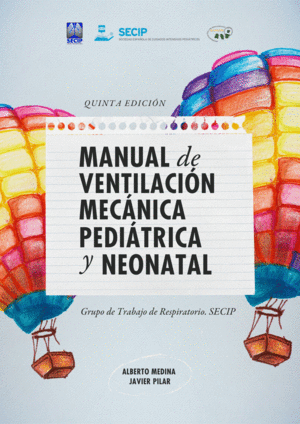 MANUAL DE VENTILACIÓN MECÁNICA PEDIÁTRICA Y NEONATAL IMPRESO. 5ª EDICIÓN