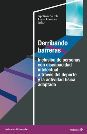 DERRIBANDO BARRERAS. INCLUSIN DE PERSONAS CON DISCAPACIDAD INTELECTUAL A TRAVS DEL DEPORTE Y LA ACTIVIDAD FSICA ADAPTADA