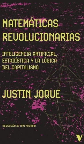 MATEMATICAS REVOLUCIONARIAS. INTELIGENCIA ARTIFICIAL, ESTADSTICA Y LA LGICA DEL CAPITALISMO