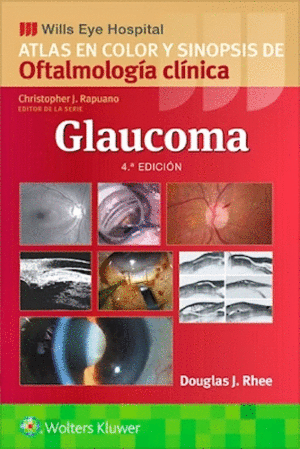 GLAUCOMA. ATLAS EN COLOR Y SINOPSIS DE OFTALMOLOG�A CL�NICA. WILLS EYE HOSPITAL
