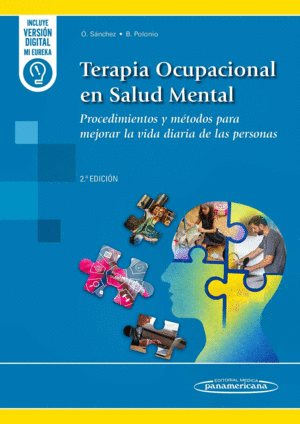 TERAPIA OCUPACIONAL EN SALUD MENTAL. PROCEDIMIENTOS Y M�TODOS PARA MEJORAR LA VIDA DIARIA DE LAS PERSONAS