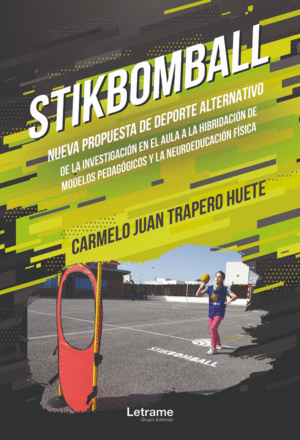 STIKBOMBALL. NUEVA PROPUESTA DE DEPORTE ALTERNATIVO DE LA INVESTIGACIN EN EL AULA A LA HIBRIDACIN DE MODELOS PEDAGGICOS Y LA NEUROEDUCACIN FSICA