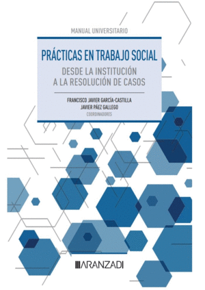 PR�CTICAS EN TRABAJO SOCIAL. DESDE LA INSTITUCI�N A LA RESOLUCI�N DE CASOS