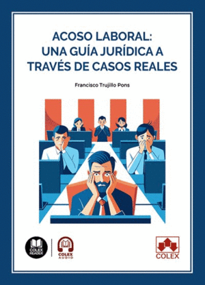 ACOSO LABORAL. UNA GUIA JURIDICA A TRAVES DE CASOS REALES