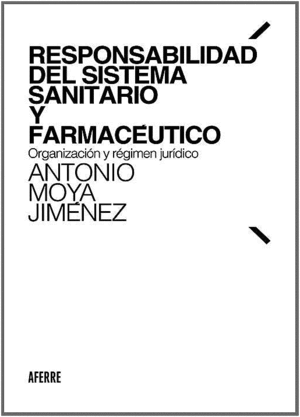 RESPONSABILIDAD DEL SISTEMA SANITARIO Y FARMACÉUTICO. ORGANIZACIÓN Y RÉGIMEN JURÍDICO