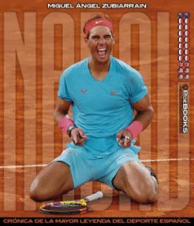 NADAL. CRNICA DE LA MAYOR LEYENDA DEL DEPORTE ESPAOL