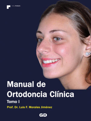 MANUAL DE ORTODONCIA CLÍNICA. TOMO 1