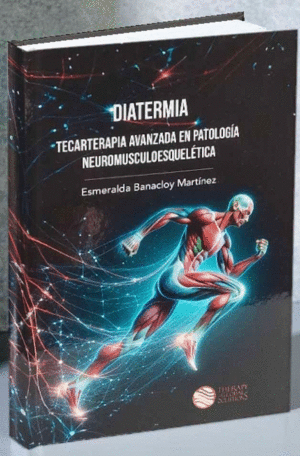 DIATERMIA. TECARTERAPIA AVANZADA EN PATOLOGA NEUROMUSCULOESQUELTICA