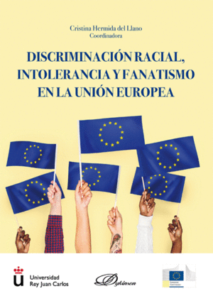 DISCRIMINACION RACIAL, INTOLERANCIA Y FANATISMO EN LA UNION EUROPEA