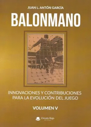 BALONMANO VOL V. INNOVACIONES Y CONTRIBUCIONES PARA LA EVOLUCIN DEL JUEGO