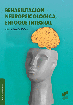 REHABILITACI�N NEUROPSICOL�GICA, ENFOQUE INTEGRAL