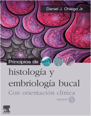 PRINCIPIOS DE HISTOLOGÍA Y EMBRIOLOGÍA BUCAL. 5ª EDICIÓN