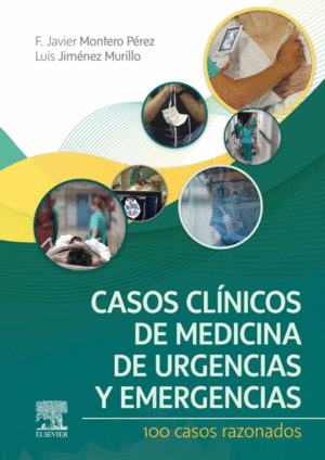 CASOS CLINICOS EN MEDICINA DE URGENCIAS Y EMERGENCIAS. 100 CASOS RAZONADOS