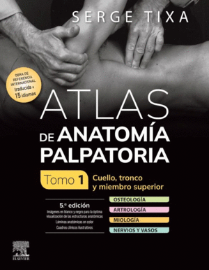 ATLAS DE ANATOMA PALPATORIA. TOMO 1. CUELLO, TRONCO Y MIEMBRO SUPERIOR