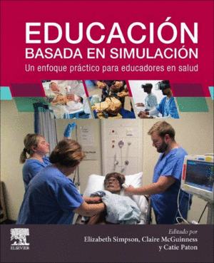 EDUCACIN BASADA EN SIMULACIN: UN ENFOQUE PRCTICO PARA EDUCADORES EN SALUD
