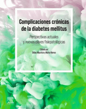 COMPLICACIONES CRNICAS DE LA DIABETES MELLITUS. PERSPECTIVAS ACTUALES Y NUEVAS PERSPECTIVAS FISIOPATOLGICAS