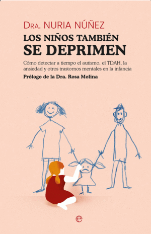 LOS NI�OS TAMBIEN SE DEPRIMEN. COMO DETECTAR A TIEMPO EL AUTISMO, TDAH, LA ANSIEDAD Y OTROS TRASTORNOS MENTALES