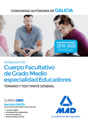 CUERPO FACULTATIVO DE GRADO MEDIO DE LA COMUNIDAD AUTÓNOMA DE GALICIA (SUBGRUPO A2) ESPECIALIDAD EDUCADORES. TEMARIO Y TEST PARTE GENERAL