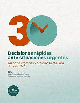 30 DECISIONES RÁPIDAS ANTE SITUACIONES URGENTES. GRUPO DE URGENCIAS Y ATENCIÓN CONTINUADA DE LA SEMF