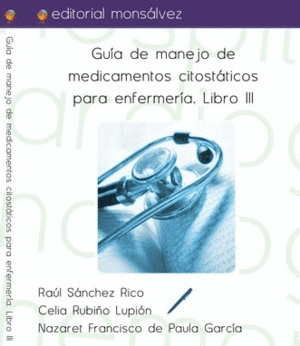 GUÍA DE MANEJO DE MEDICAMENTOS CITOSTÁTICOS PARA ENFERMERÍA. LIBRO III