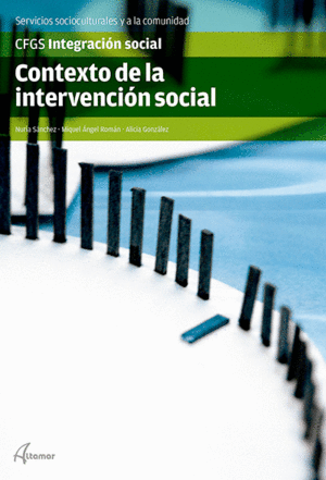 CONTEXTO DE LA INTERVENCI�N SOCIAL. SERVICIOS SOCIOCULTURALES Y A LA COMUNIDAD. CFGS INTEGRACI�N SOCIAL