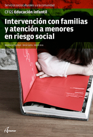 INTERVENCIN CON FAMILIAS Y ATENCIN A MENORES EN RIESGO SOCIAL. NUEVA EDICIN. SERVICIOS SOCIOCULTURALES Y A LA COMUNIDAD GFGS EDUCACIN INFANTIL
