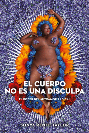 EL CUERPO NO ES UNA DISCULPA. EL PODER DEL AUTOAMOR RADICAL