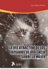LA VIS ATRACTIVA DE LOS JUZGADOS DE VIOLENCIA SOBRE LA MUJER.