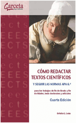 CMO REDACTAR TEXTOS CIENTFICOS Y SEGUIR LAS NORMAS APA 6. PARA LOS TRABAJOS DE FIN DE GRADO Y FIN DE MSTER, TESIS DOCTORALES Y ARTCULOS. CUARTA E