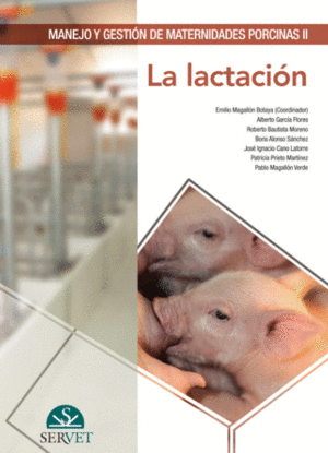 MANEJO Y GESTIN DE MATERNIDADES PORCINAS II. LA LACTACIN