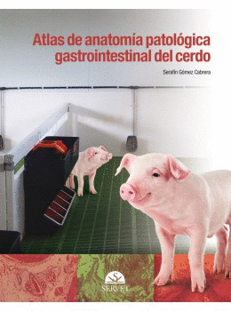 ATLAS DE ANATOM�A PATOL�GICA GASTROINTESTINAL DEL CERDO