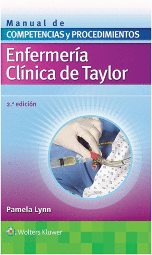 ENFERMERA CLNICA DE TAYLOR. MANUAL DE COMPETENCIAS Y PROCEDIMIENTOS. 2 EDICIN