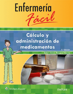 ENFERMERA FCIL. CLCULO Y ADMINISTRACIN DE MEDICAMENTOS. 5 EDICIN