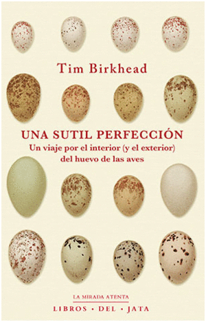 UNA SUTIL PERFECCI�N: VIAJE POR EL INTERIOR (Y EL EXTERIOR) DEL HUEVO DE LAS AVES