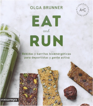 EAT & RUN : BEBIDAS Y BARRITAS BIOENERG�TICAS PARA DEPORTISTAS Y GENTE ACTIVA