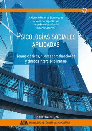 PSICOLOGÍAS SOCIALES APLICADAS : TEMAS CLÁSICOS, NUEVAS APROXIMACIONES Y CAMPOS INTERDISCIPLINARIOS
