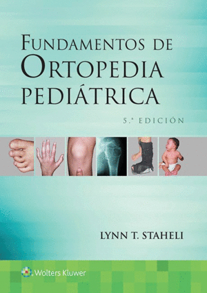 FUNDAMENTOS DE ORTOPEDIA PEDI�TRICA. 5� EDICI�N