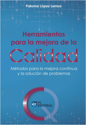 HERRAMIENTAS PARA LA MEJORA DE LA CALIDAD. M�TODOS PARA LA MEJORA CONTINUA Y LA SOLUCI�N DE PROBLEMAS