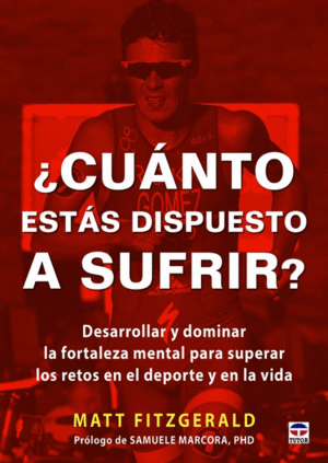 �CU�NTO EST�S DISPUESTO A SUFRIR? : DESARROLLAR Y DOMINAR  LA FORTALEZA MENTAL PARA SUPERAR LOS RETOS EN EL DEPORTE Y EN LA VIDA
