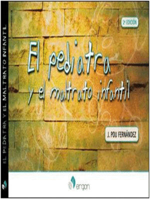 EL PEDIATRA Y EL MALTRATO INFANTIL. 2� EDICI�N