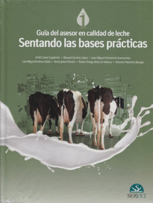 GU�A DEL ASESOR EN CALIDAD DE LECHE : SENTANDO LAS BASES PR�CTICAS